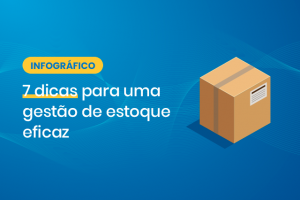 Infográfico 7 dicas para uma gestão de estoque eficaz